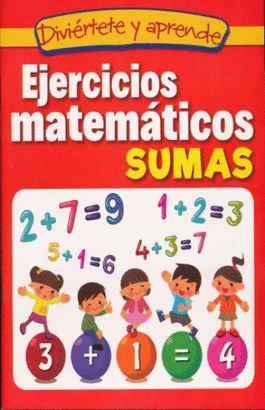 EJERCICIOS MATEMATICOS. SUMAS (DIVIERTETE Y APRENDE)