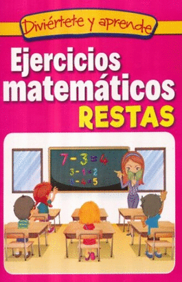 EJERCICIOS MATEMATICOS. RESTAS (DIVIERTETE Y APRENDE)