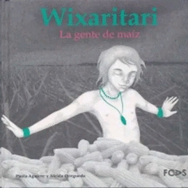 WIXARITARI. LA GENTE DE MAIZ