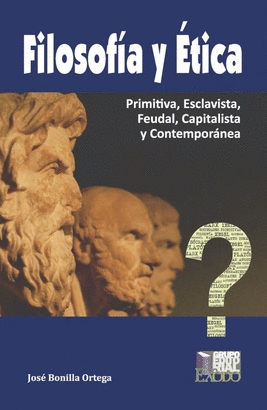 FILOSOFIA Y ETICA PRIMITIVA, ESCLAVISTA, FEUDAL, CAPITALISTA Y CONTEMPORANEA