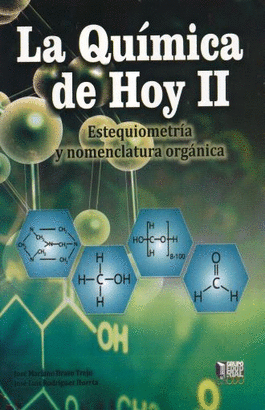 LA QUIMICA DE HOY II, ESTEQUIOMETRIA Y NOMENCLATURA ORGANICA