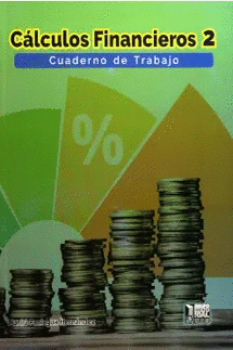 CÁLCULOS FINANCIEROS 2 CUADERNO DE TRABAJO