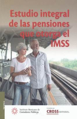 ESTUDIO INTEGRAL DE LAS PENSIONES QUE OTORGA EL IMSS