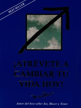 ¡ATRÉVETE A CAMBIAR TU VIDA HOY!