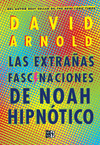 LAS EXTRAÑAS FASCINACIONES DE NOAH HIPNÓTICO