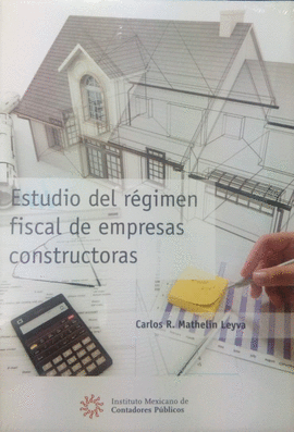 ESTUDIO DEL REGIMEN FISCAL DE EMPRESAS CONSTRUCTORAS
