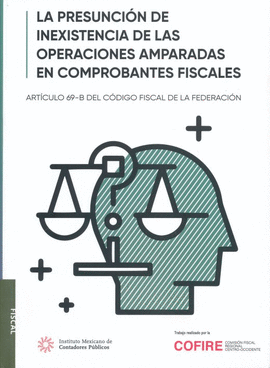 LA PRESUNCIÓN DE INEXISTENCIA DE LAS OPERACIONES AMPARADAS EN COMPROBANTES FISCALES