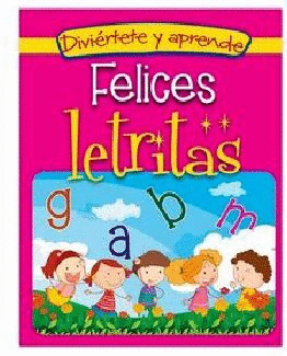 FELICES LETRITAS. DIVIÉRTETE Y APRENDE