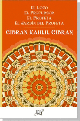 EL LOCO, EL PRECURSOR, EL PROFETA, EL JARDIN DEL PROFETA
