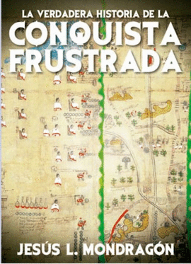 LA VERDADERA HISTORIA DE LA CONQUISTA FRUSTRADA