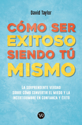 COMO SER EXITOSO SIENDO TU MISMO