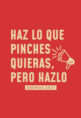 AGENDA HAZ LO QUE PINCHES QUIERAS. PERO HAZLO 2021