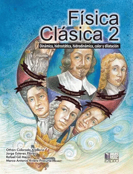 FÍSICA CLÁSICA 2. DINÁMICA, HIDROSTÁTICA, HIDRODINÁMICA, CALOR Y DILATACIÓN