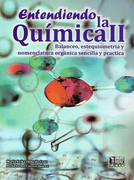 ENTENDIENDO LA QUIMICA II, BALANCEO ESTEQUIOMETRIA Y NOMENCLATURA ORGANICA SENCILLA Y PRACTICA