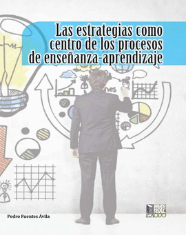 LAS ESTRATEGIAS COMO CENTRO DE LOS PROCESOS DE ENSEÑANZA-APRENDIZAJE