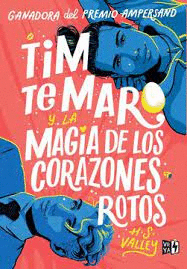 TIM TE MARO Y LA MAGIA DE LOS CORAZONES ROTOS