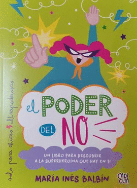 EL PODER DEL NO UN LIBRO PARA DESCUBRIR A LA SUPERHEROÍNA QUE HAY EN TI