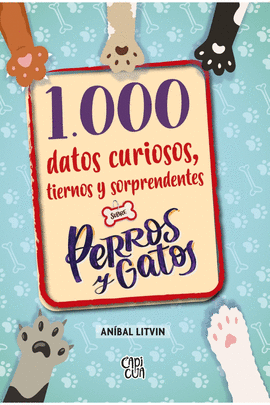 1000 DATOS CURIOSOS TIERNOS Y SORPRENDENTES SOBRE PERROS Y GATOS