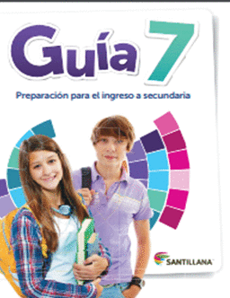 GUIA SANTILLANA 7 PREPARACION PARA EL INGRESO A SECUNDARIA