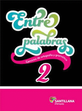 ENTRE PALABRAS 2 PRIM EJERCICIOS DE ORTOGRAFÍA Y GRAMÁTICA