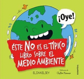 ÉSTE NO ES EL TÍPICO LIBRO SOBRE EL MEDIO AMBIENTE