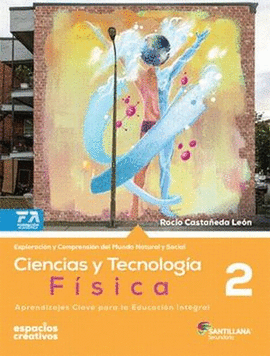 CIENCIAS Y TECNOLOGIA 2 FISICA ESPACIOS CREATIVOS