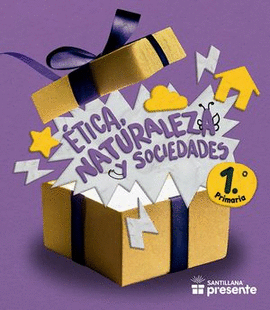 ÉTICA, NATURALEZA Y SOCIEDADES 1.° SANT PRESENTE