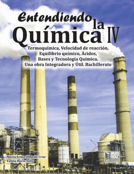 ENTENDIENDO LA QUIMICA IV, TERMODINAMICA, VELOCIDAD DE REACCION, EQUILIBRIO QUIMICO