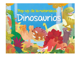 DINOSAURIOS. POP UP DE LA NATURALEZA
