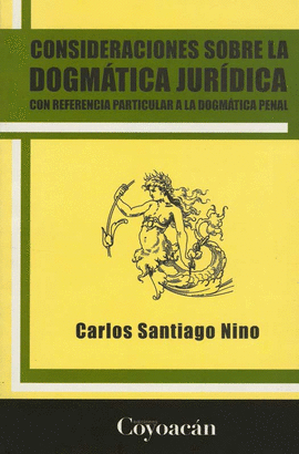 CONSIDERACIONES SOBRE LA DOGMATICA JURIDICA CON REFERENCIA PARTICULAR A LA DOGMATICA PENAL