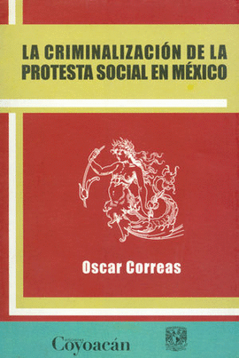 CRIMINALIZACIÓN DE LA PROTESTA SOCIAL EN MÉXICO