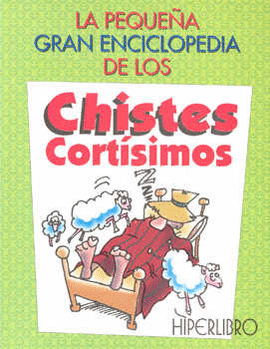 LA PEQUEÑA GRAN ENCICLOPEDIA DE LOS CHISTES CORTISIMOS