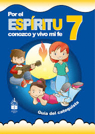 CONOZCO Y VIVO MI FE 7 - POR EL ESPIRITU (NIÑOS Y NIÑAS DE 10 AÑOS)