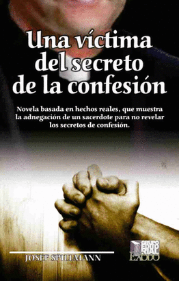 UNA VICTIMA DEL SECRETO DE LA CONFESION