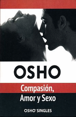 OSHO COMPASION AMOR Y SEXO