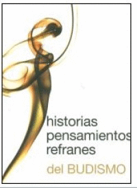 HISTORIAS PENSAMIENTOS REFRANES  DEL BUDISMO