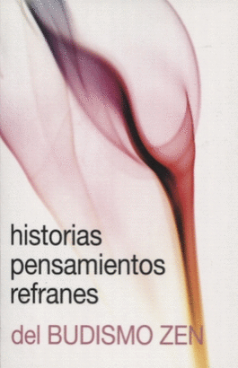 HISTORIAS PENSAMIENTOS REFRANES DEL BUDISMO ZEN