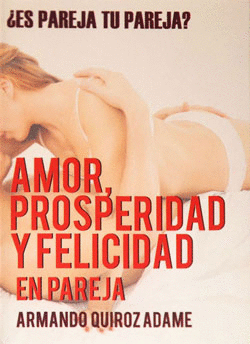 AMOR PROSPERIDAD Y FELICIDAD EN PAREJA