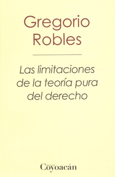 LAS LIMITACIONES DE LA TEORÍA PURA DEL DERECHO