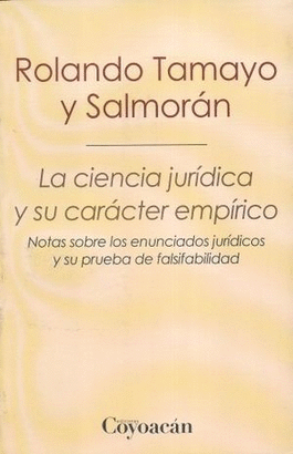 CIENCIA JURIDICA Y SU CARACTER EMPIRICO, LA. NOTAS SOBRE LOS ENUNCIADOS JURIDICOS Y SU PRUEBA DE FALSIFABILIDAD