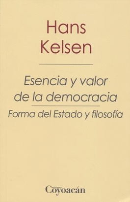 ESENCIA Y VALOR DE LA DEMOCRACIA. FORMA DEL ESTADO Y FILOSOFIA