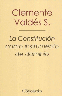 LA CONSTITUCION COMO INSTRUMENTO DE DOMINIO