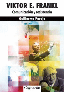 VIKTOR E. FRANKL, COMUNICACIÓN Y RESISTENCIA