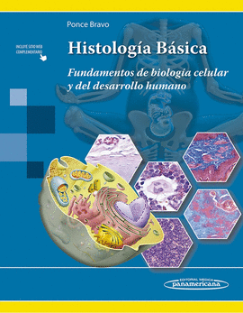 HISTOLOGIA BASICA. FUNDAMENTOS DE BIOLOGIA CELULAR Y DEL DESARROLLO HUMANO. INCLUYE SITIO WEB