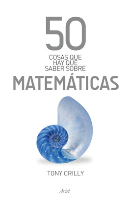 50 COSAS QUE HAY QUE SABER SOBRE MATEMÁTICAS