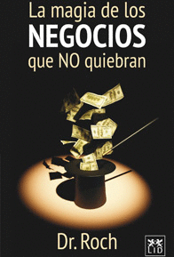 LA MAGIA DE LOS NEGOCIOS QUE NO QUIEBRAN