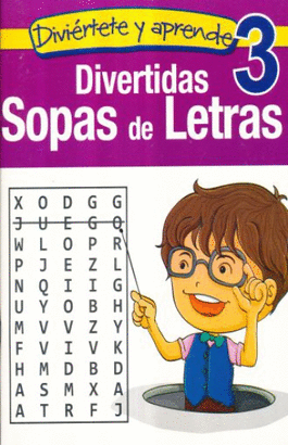 DIVERTIDAS SOPAS DE LETRAS 3 (DIVIERTE Y APRENDE )