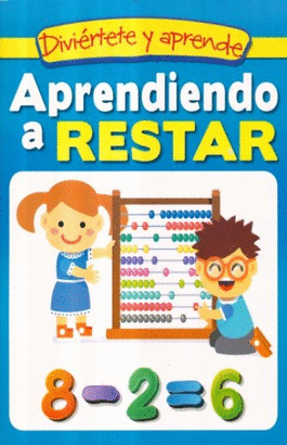 DIVIERTETE Y APRENDE  APRENDIENDO A RESTAR