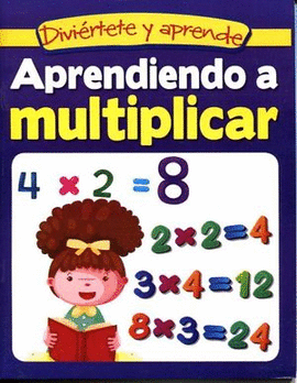 APRENDIENDO A MULTIPLICAR (DIVIERTETE Y APRENDE)