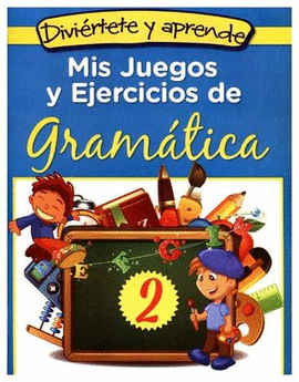 MIS JUEGOS Y EJERCICIOS DE GRAMATICA 2 (DIVIVERTETE Y APRENDE)